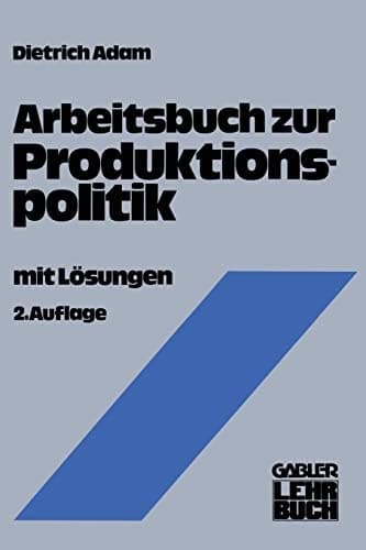 Arbeitsbuch zur Produktionspolitik mit Lösungen
