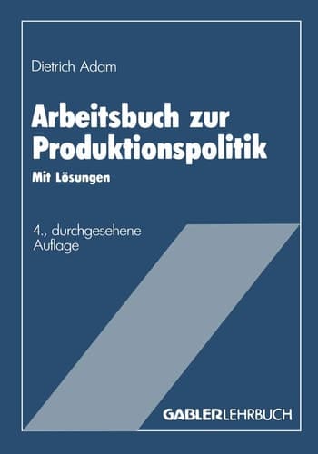 Arbeitsbuch zur Produktionspolitik Mit Lösungen