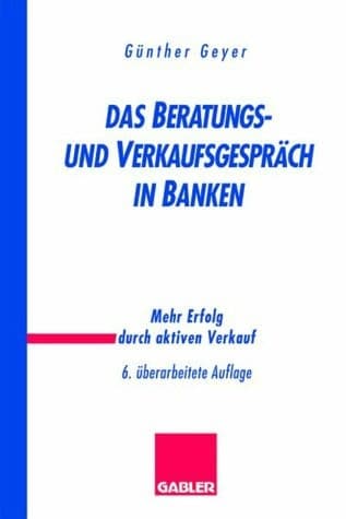 Das Beratungs- und Verkaufsgespräch in Banken mehr Erfolg durch aktiven Verkauf