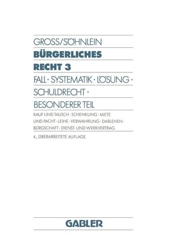 Bürgerliches Recht 3 Fall · Systematik · Lösung · Schuldrecht · Besonderer Teil. Kauf und Tausch · Schenkung · Miete und Pacht · Leihe · Verwahrung · Darlehen · Bürgschaft · Dienst- und Werkvertrag