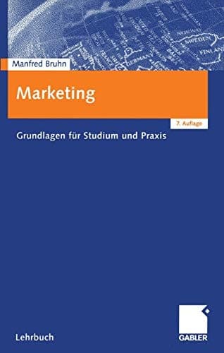 Marketing Grundlagen für Studium und Praxis
