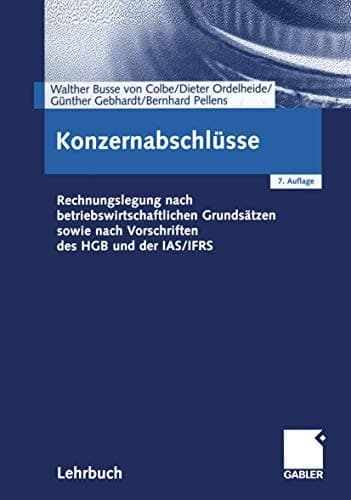 Konzernabschlüsse Rechnungslegung nach betriebswirtschaftlichen Grundsätzen sowie nach Vorschriften des HGB und der IAS/IFRS