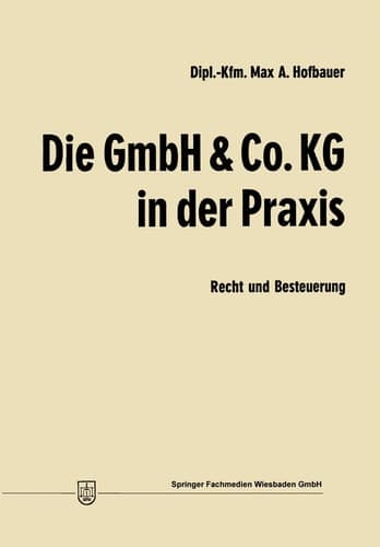Die GmbH & Co. KG in der Praxis Recht und Besteuerung