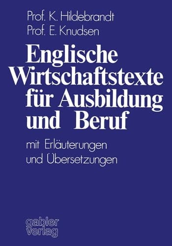 Englische Wirtschaftstexte für Ausbildung und Beruf mit Erläuterungen und Übersetzungen