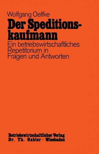 Der Speditionskaufmann Betriebswirtschaftliches Repetitorium in Fragen und Antworten