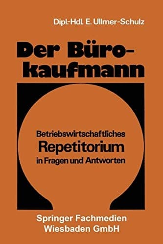 Der Bürokaufmann Betriebswirtschaftliches Repetitorium in Fragen und Antworten