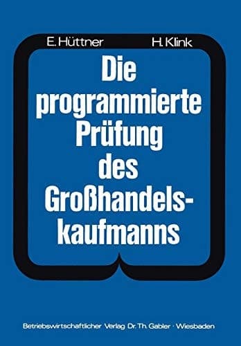 Die programmierte Prüfung des Großhandelskaufmanns Ein Buch zur Vorbereitung auf die Prüfung als Großhandelskaufmann