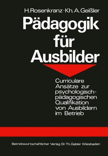 Pädagogik für Ausbilder Curriculare Ansätze zur psychologisch-pädagogischen Qualifikation von Ausbildern im Betrieb