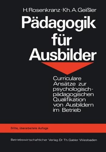 Pädagogik für Ausbilder Curriculare Ansätze zur psychologisch-pädagogischen Qualifikation von Ausbildern im Betrieb
