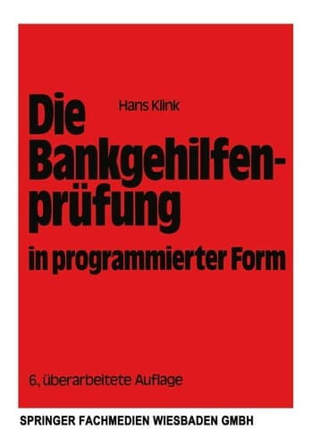 Die Bankgehilfenprüfung in programmierter Form Wiederholungs- und Übungsbuch