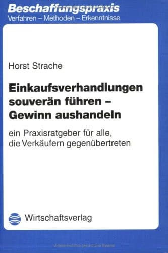 Einkaufsverhandlungen souverän führen - Gewinn aushandeln ein Praxisratgeber für alle, die Verkäufern gegenübertreten