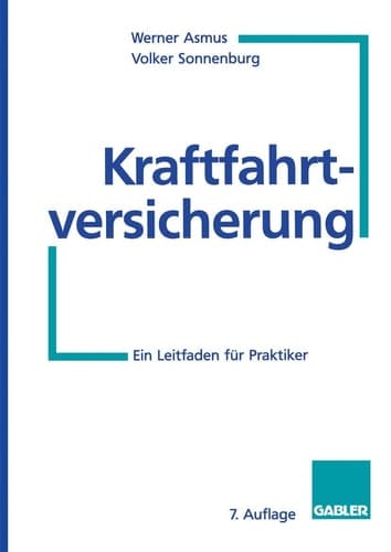 Kraftfahrtversicherung Ein Leitfaden für Praktiker