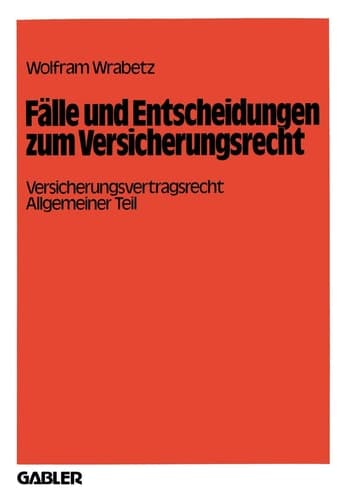 Fälle und Entscheidungen zum Versicherungsrecht Versicherungsvertragsrecht, Allgemeiner Teil