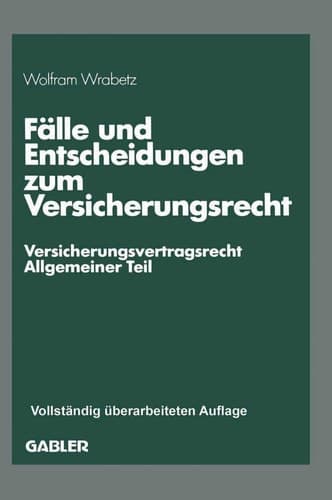 Fälle und Entscheidungen zum Versicherungsrecht —Versicherungsvertragsrecht, Allgemeiner Teil—