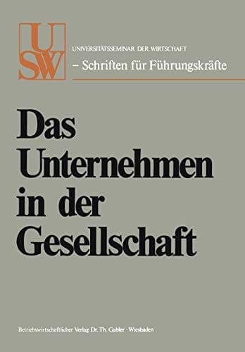 Das Unternehmen in der Gesellschaft (USW-Schriften für Führungskräfte, 6) (German Edition)