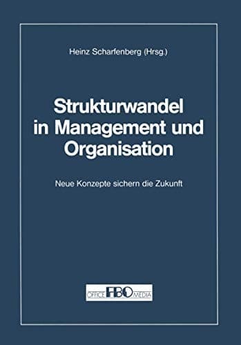 Strukturwandel in Management und Organisation Neue Konzepte sichern die Zukunft