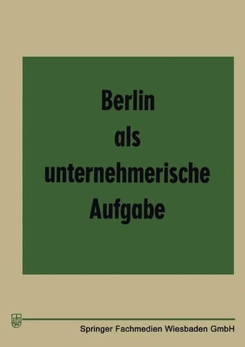 Berlin als unternehmerische Aufgabe (Fortschrittliche Unternehmensführung) (German Edition)