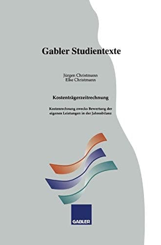 Kostenträgerzeitrechnung Kostenrechnung zwecks Bewertung der eigenen Leistungen in der Jahresbilanz