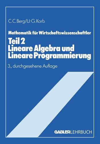 Lineare Algebra und Lineare Programmierung Teil II Lehrstoffkurzfassung und Aufgabensammlung mit Lösungen