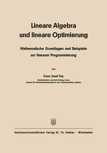 Lineare Algebra und lineare Optimierung Mathematische Grundlagen und Beispiele zur linearen Programmierung