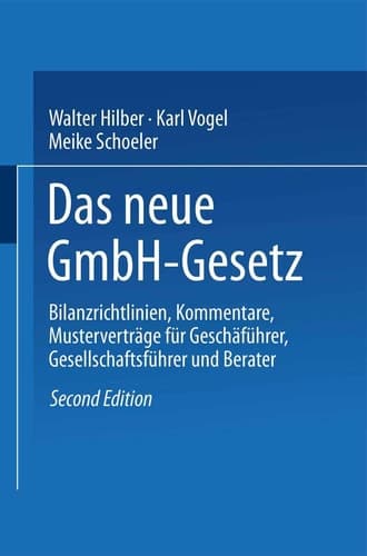 Das GmbH-Gesetz Bilanzrichtlinien, Kommentare, Musterverträge für Geschäftsführer, Gesellschafter und Berater