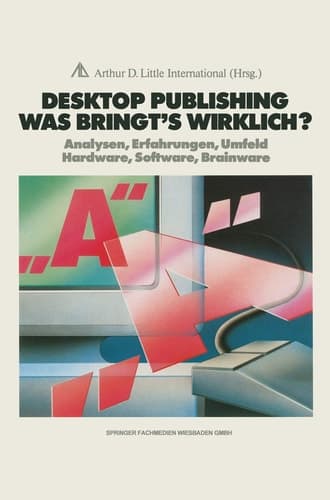 Desktop Publishing Was bringt’s wirklich? Analysen, Erfahrungen, Umfeld Hardware, Software, Brainware