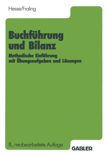 Buchführung und Bilanz Methodische Einführung mit Übungsaufgaben und Lösungen