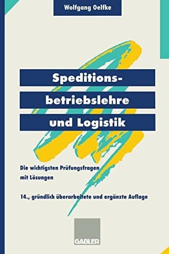 Speditionsbetriebslehre und Logistik Die wichtigsten Prüfungsfragen mit Lösungen