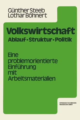Volkswirtschaft Ablauf, Struktur, Politik. Eine problemorientierte Einführung