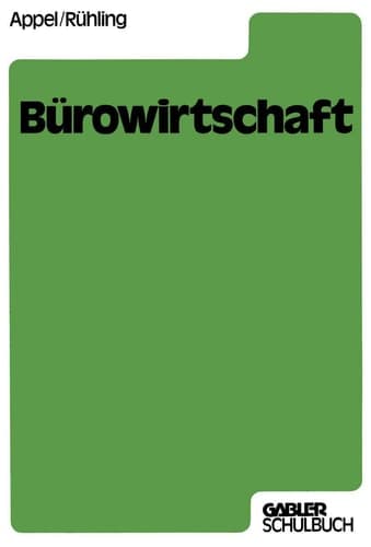 Bürowirtschaft Ein Lehr- und Arbeitsbuch mit praktischen Fällen für die Ausbildung in Büroberufen