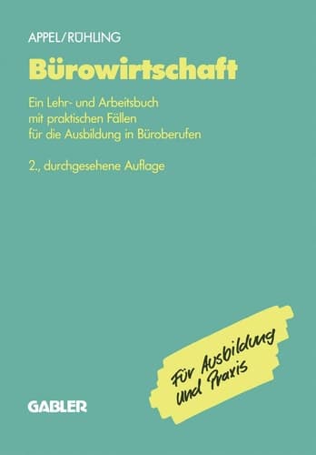 Bürowirtschaft Ein Lehr- und Arbeitsbuch mit praktischen Fällen für die Ausbildung in Büroberufen