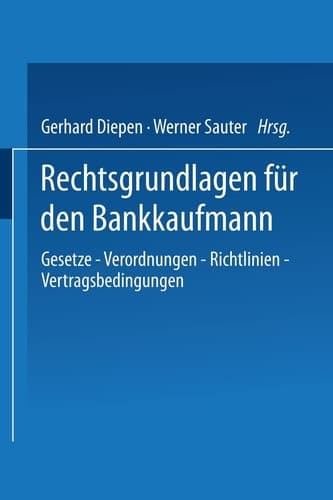 Rechtsgrundlagen für den Bankkaufmann Gesetze, Verordnungen, Richtlinien, Vertragsbedingungen