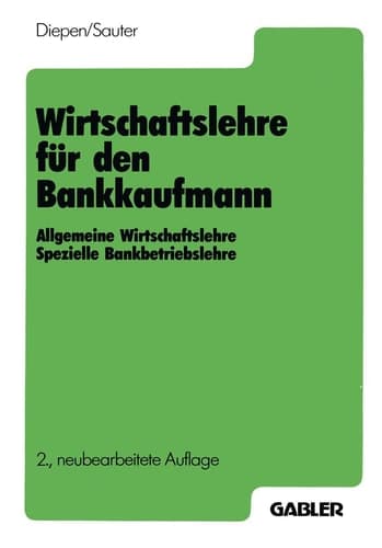 Wirtschaftslehre für den Bankkaufmann Allgemeine Wirtschaftslehre spezielle Bankbetriebslehre