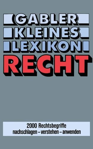 Gabler Kleines Lexikon Recht 2000 Rechtsbegriffe nachschlagen — verstehen — anwenden