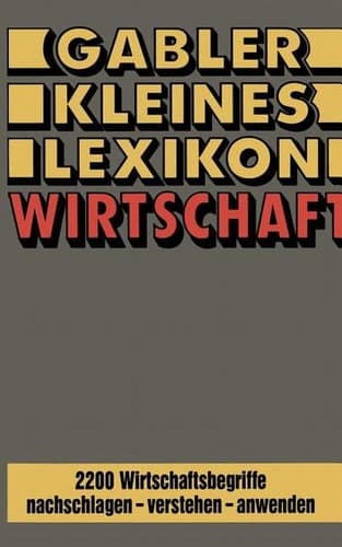Gabler Kleines Lexikon Wirtschaft 2200 Wirtschaftsbegriffe nachschlagen — verstehen — anwenden