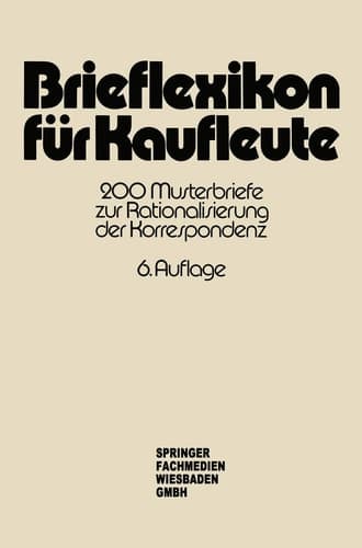 Brieflexikon für Kaufleute 200 Musterbriefe zur Rationalisierung der Korrespondenz