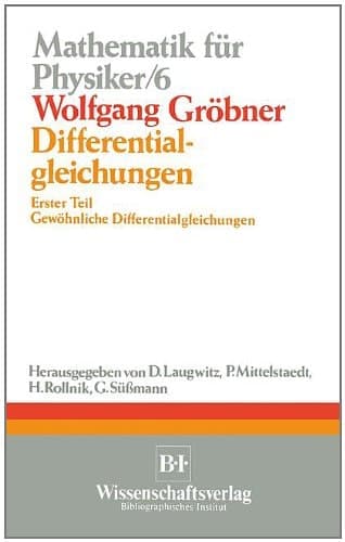 Differentialgleichungen: Erster Teil Gewöhnliche Differentialgleichungen (Mathematik für Physiker und Ingenieure)