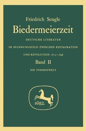 Biedermeierzeit. Deutsche Literatur im Spannungsfeld zwischen Restauration und Revolution 1815-1848. Band II: Die Formenwelt.