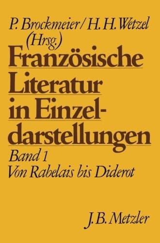 Französische Literatur in Einzeldarstellungen, Band 1: Von Rabelais bis Diderot