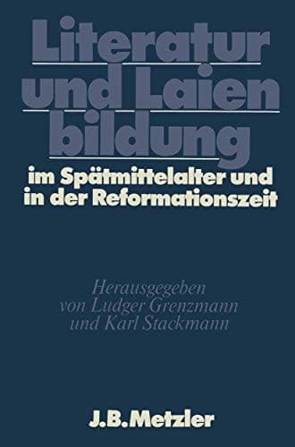Literatur und Laienbildung im Spätmittelalter und in der Reformationszeit: DFG-Symposion 1981 (Germanistische Symposien) (German Edition)