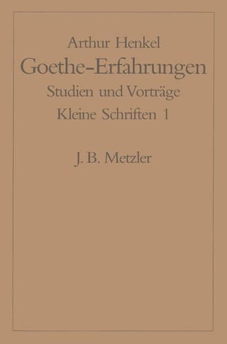 Goethe-Erfahrungen Studien und Vorträge. Kleine Schriften 1
