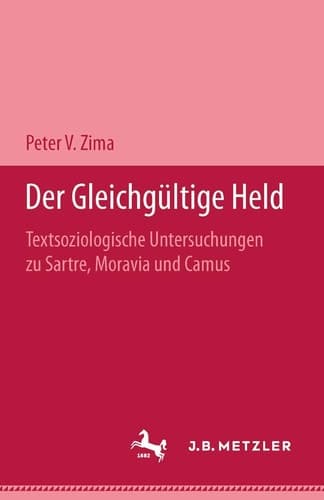 Der gleichgültige Held: Textsoziologische Untersuchungen über Camus, Moravia und Sartre (German Edition)