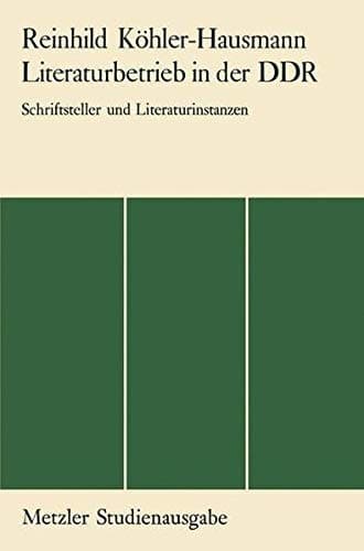 Literaturbetrieb in der DDR: Schriftsteller und Literaturinstanzen (Metzler Studienausgabe) (German Edition)