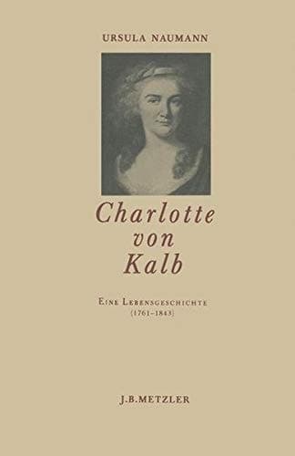 Charlotte von Kalb: Eine Lebensgeschichte (1761-1843) (German Edition)