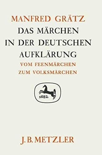 Das Märchen in Der Deutschen Aufklärung: Vom Feenmärchen Zum Volksmärchen. Germanistische Abhandlungen, Band 63 (German Edition)