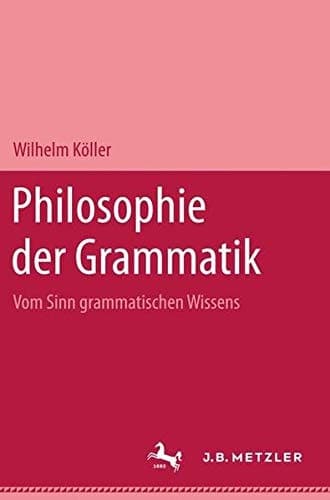 Philosophie der Grammatik: Vom Sinn grammatischen Wissens (German Edition)