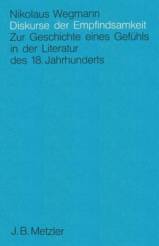 Diskurse der Empfindsamkeit: Zur Geschichte eines Gefühls in der Literatur des 18. Jahrhunderts (German Edition)