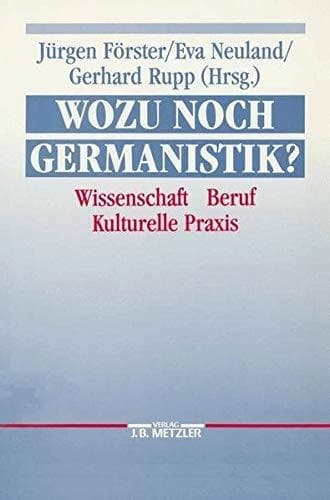 Wozu noch Germanistik?: Wissenschaft, Beruf, kulturelle Praxis (German Edition)