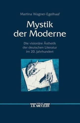 Mystik der Moderne: Die visionäre Ästhetik der deutschen Literatur im 20. Jahrhundert (German Edition)