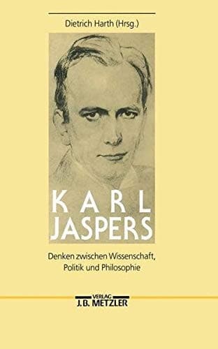 Karl Jaspers: Denken zwischen Wissenschaft, Politik und Philosophie (German Edition)